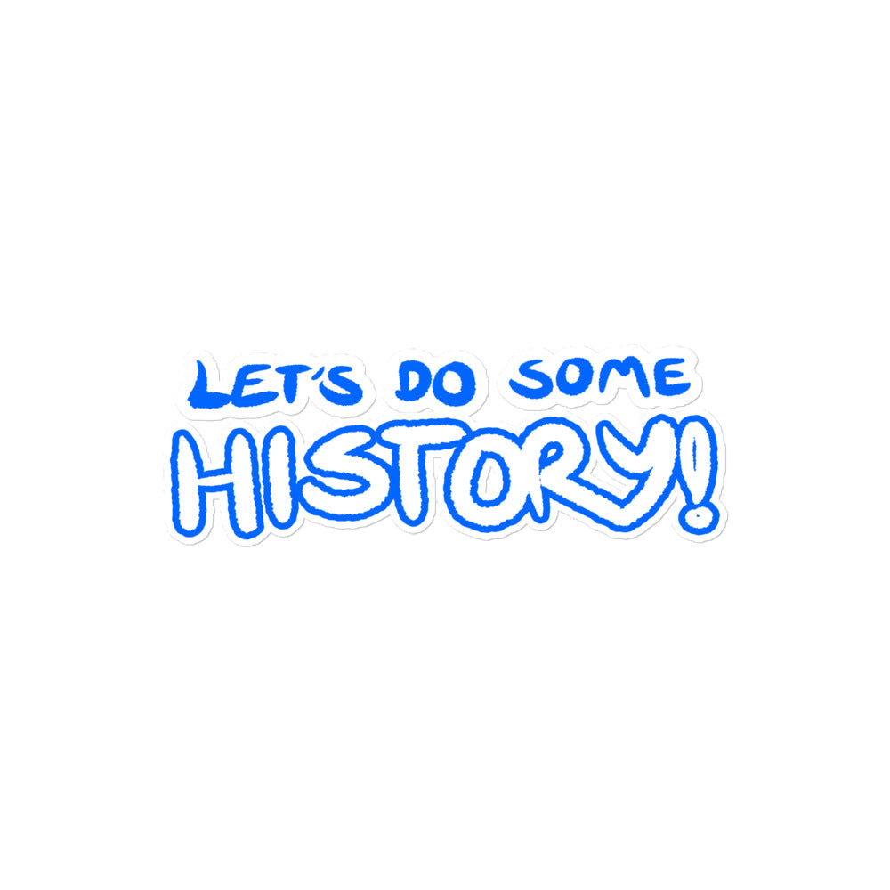 Let's Do Some History! Sticker