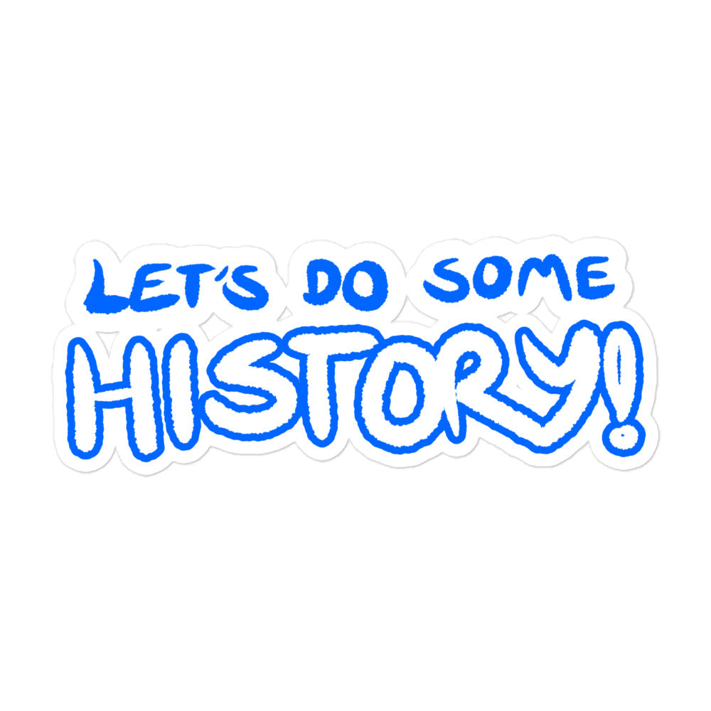 Let's Do Some History! Sticker