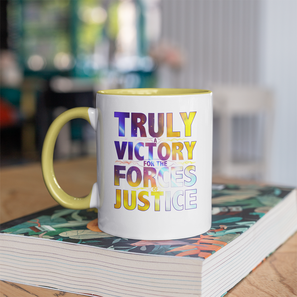 TRULY A VICTORY FOR THE FORCES OF JUSTICE Accent Mug