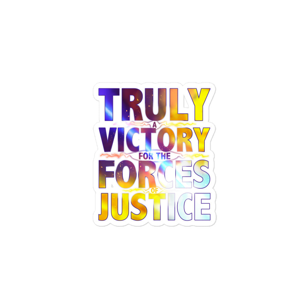TRULY A VICTORY FOR THE FORCES OF JUSTICE STICKER