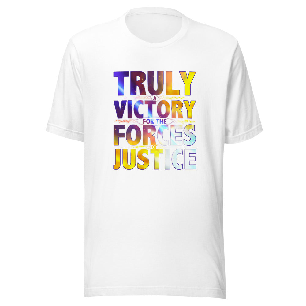 UNISEX TRULY A VICTORY FOR THE FORCES OF JUSTICE SHIRT