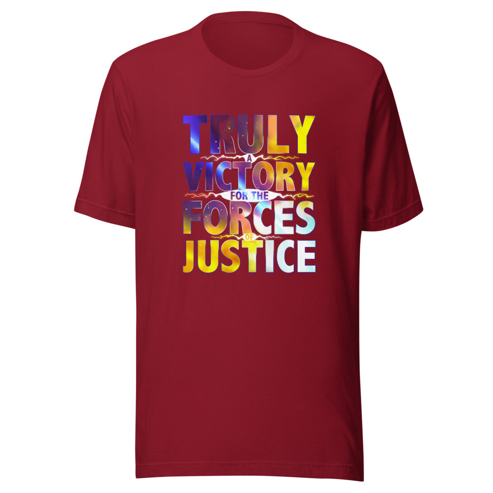 UNISEX TRULY A VICTORY FOR THE FORCES OF JUSTICE SHIRT