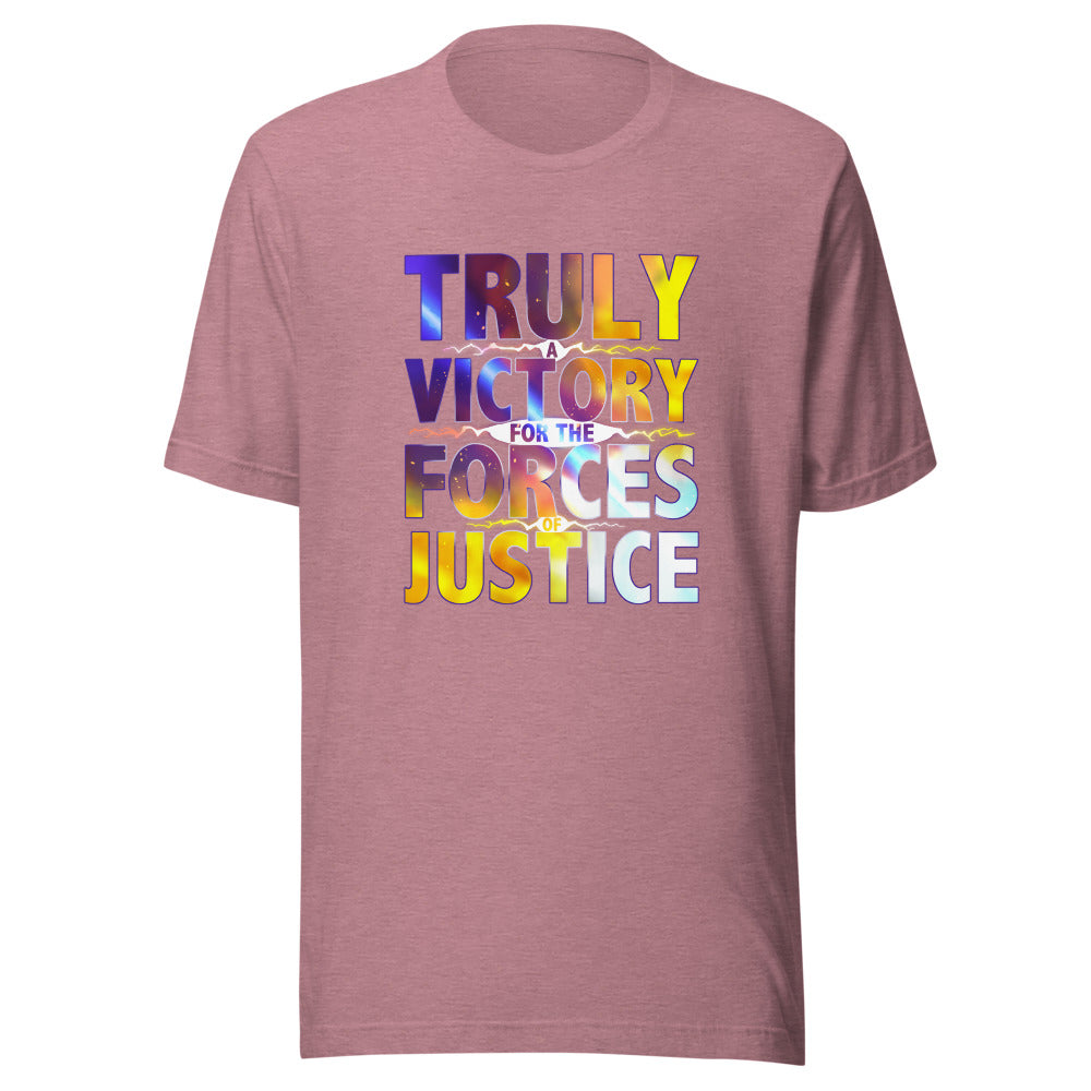 UNISEX TRULY A VICTORY FOR THE FORCES OF JUSTICE SHIRT