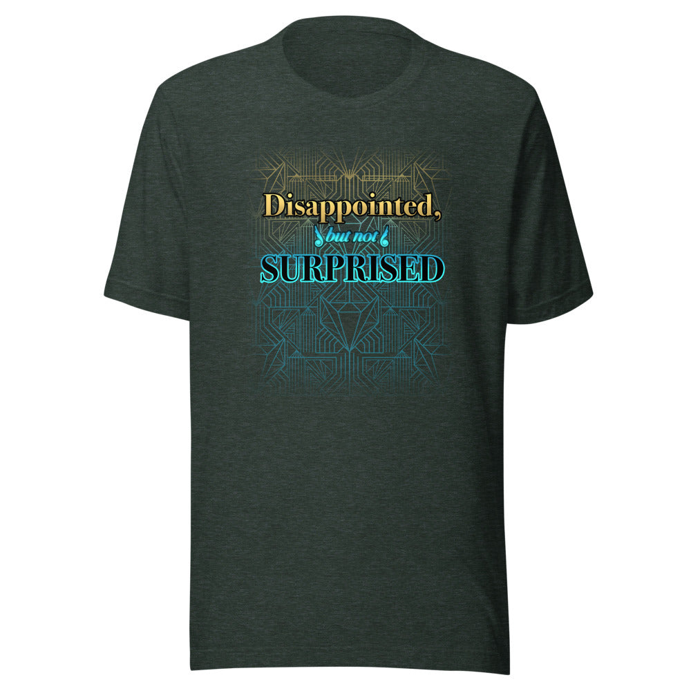 Unisex Disappointed But Not Surprised Shirt