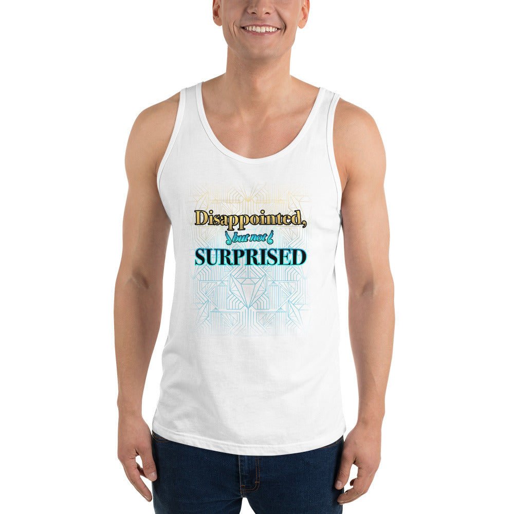 Unisex Disappointed But Not Surprised Tank top