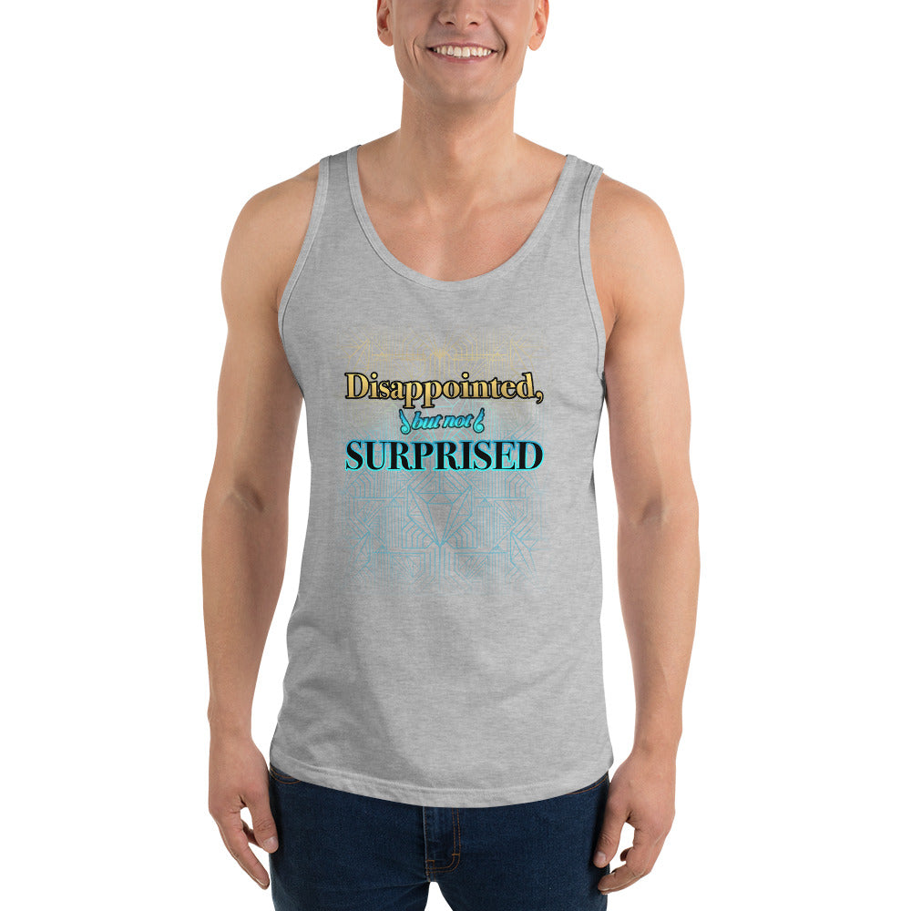 Unisex Disappointed But Not Surprised Tank top