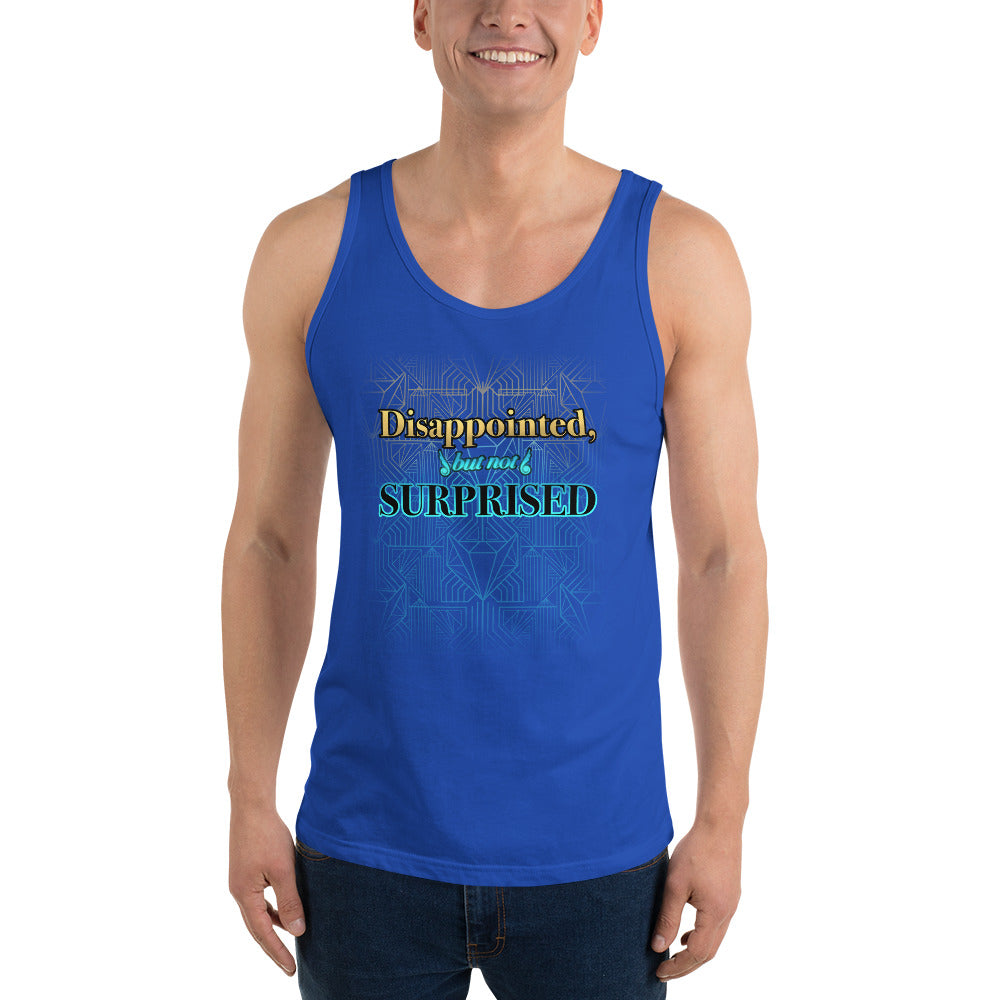 Unisex Disappointed But Not Surprised Tank top