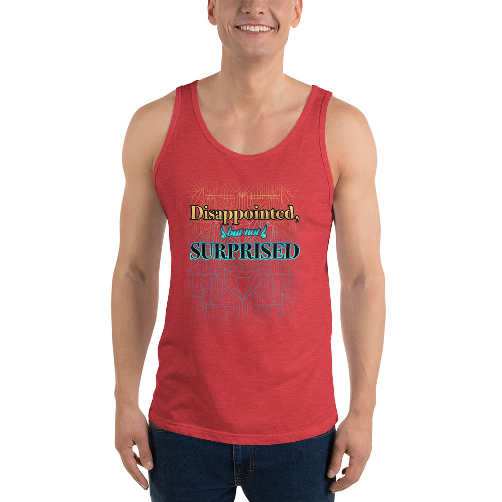 Unisex Disappointed But Not Surprised Tank top