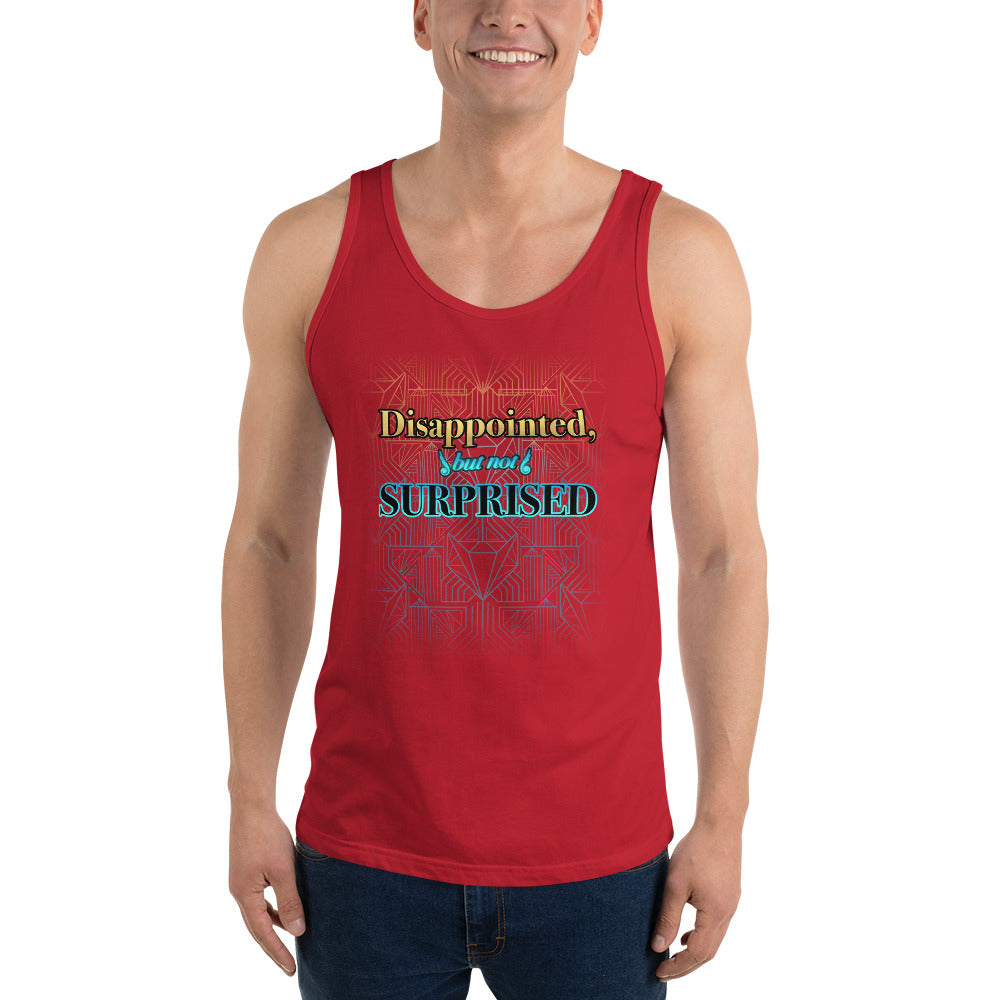 Unisex Disappointed But Not Surprised Tank top