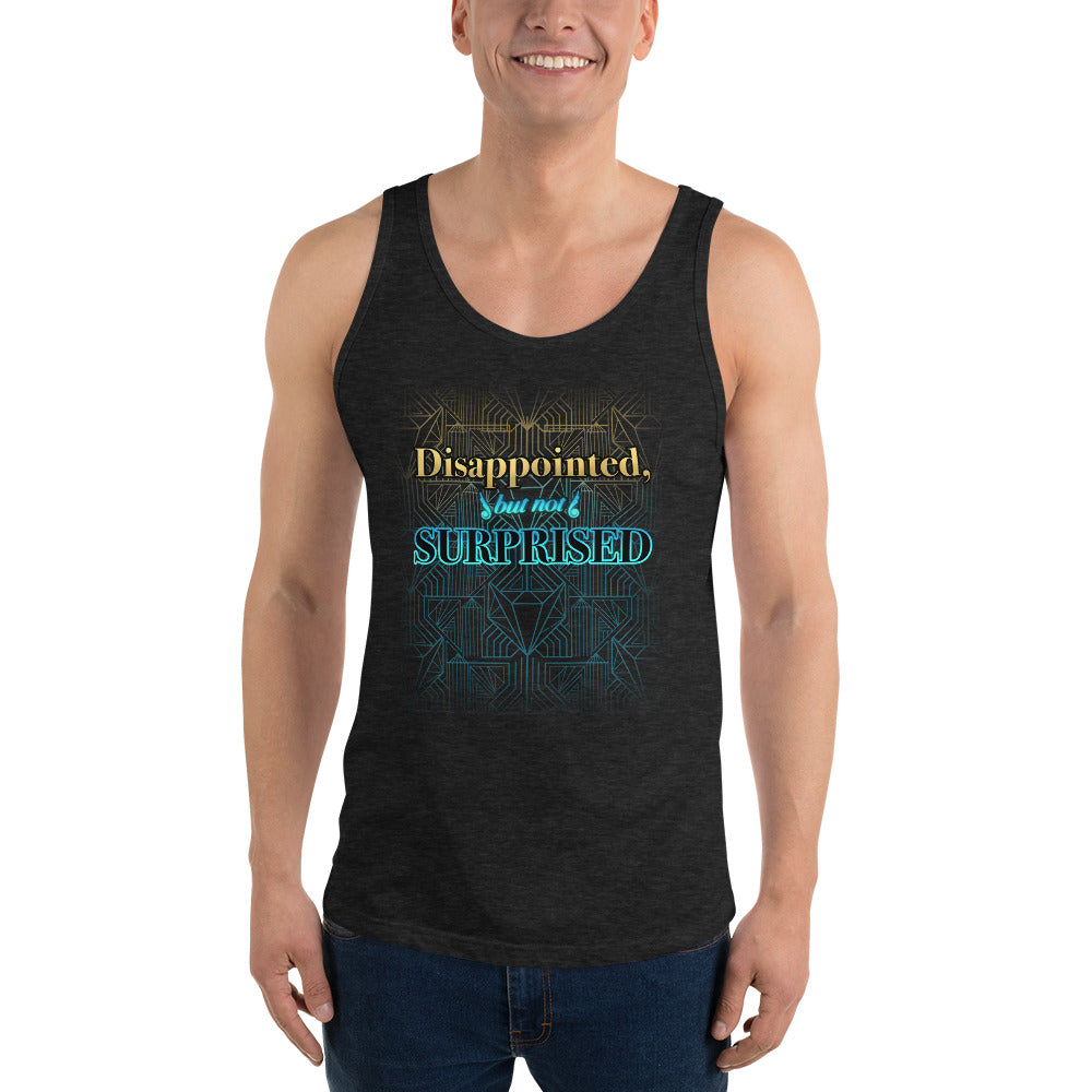 Unisex Disappointed But Not Surprised Tank top