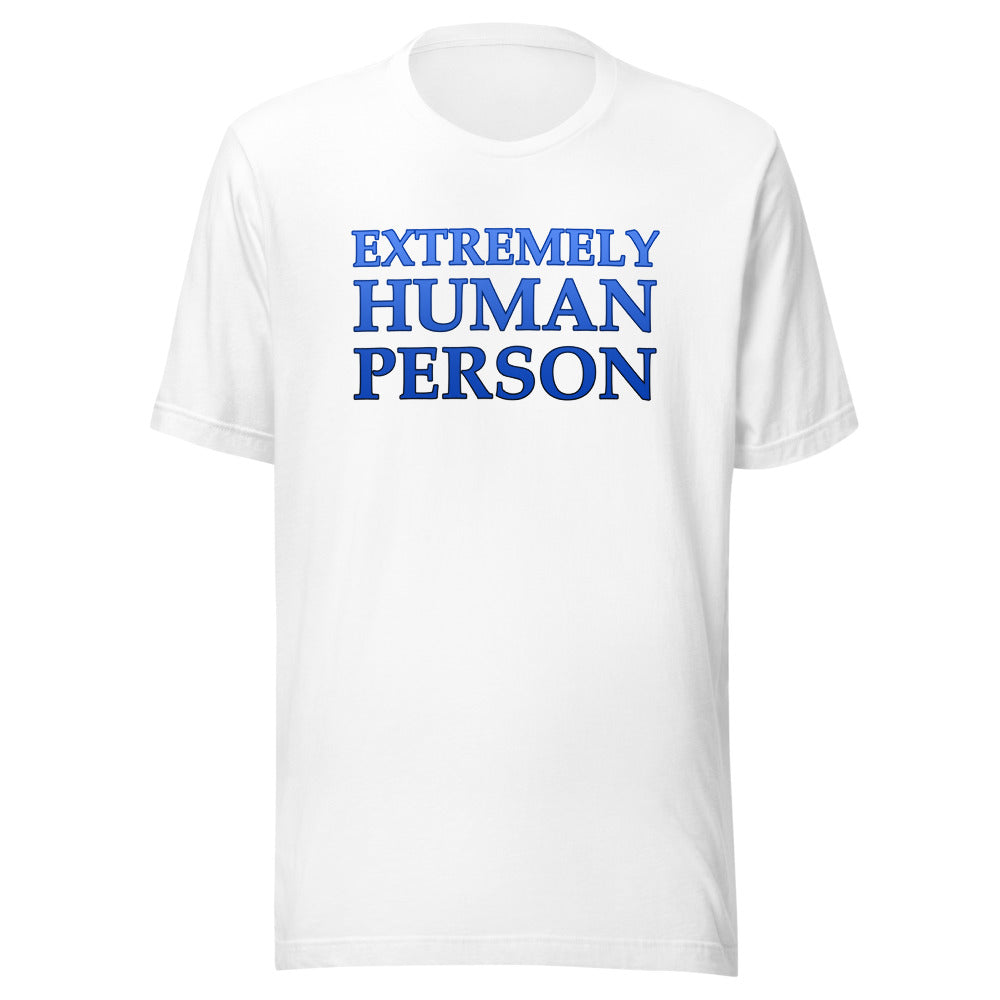 Unisex Extremely Human Person Shirt