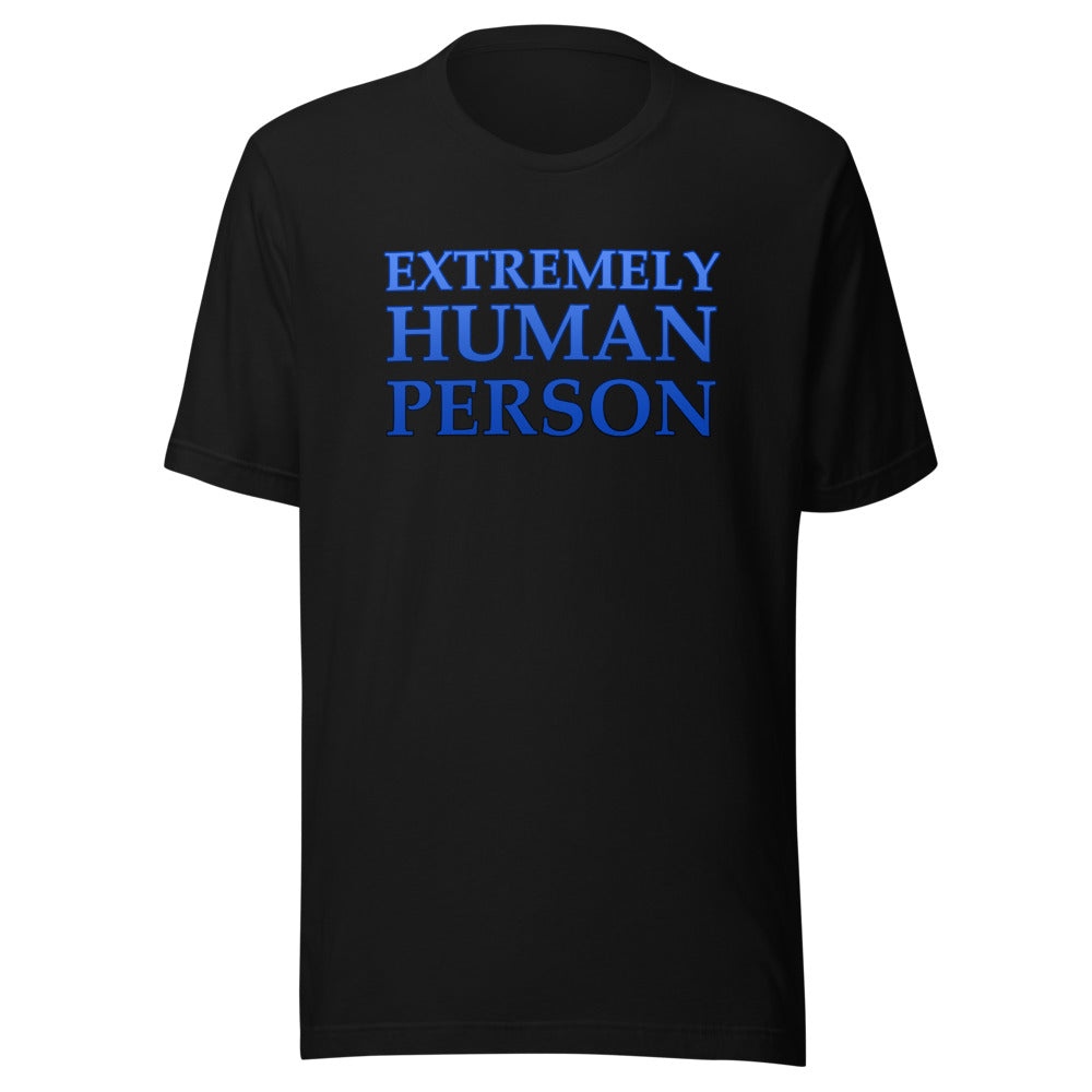 Unisex Extremely Human Person Shirt