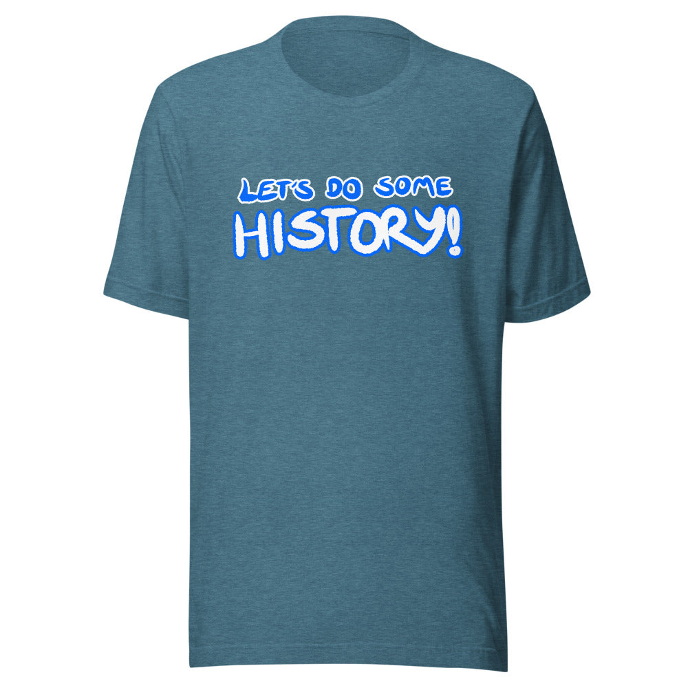 Unisex Let's Do Some History Shirt