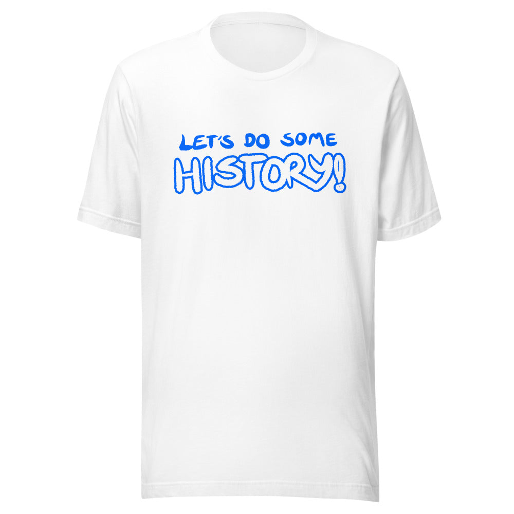 Unisex Let's Do Some History Shirt