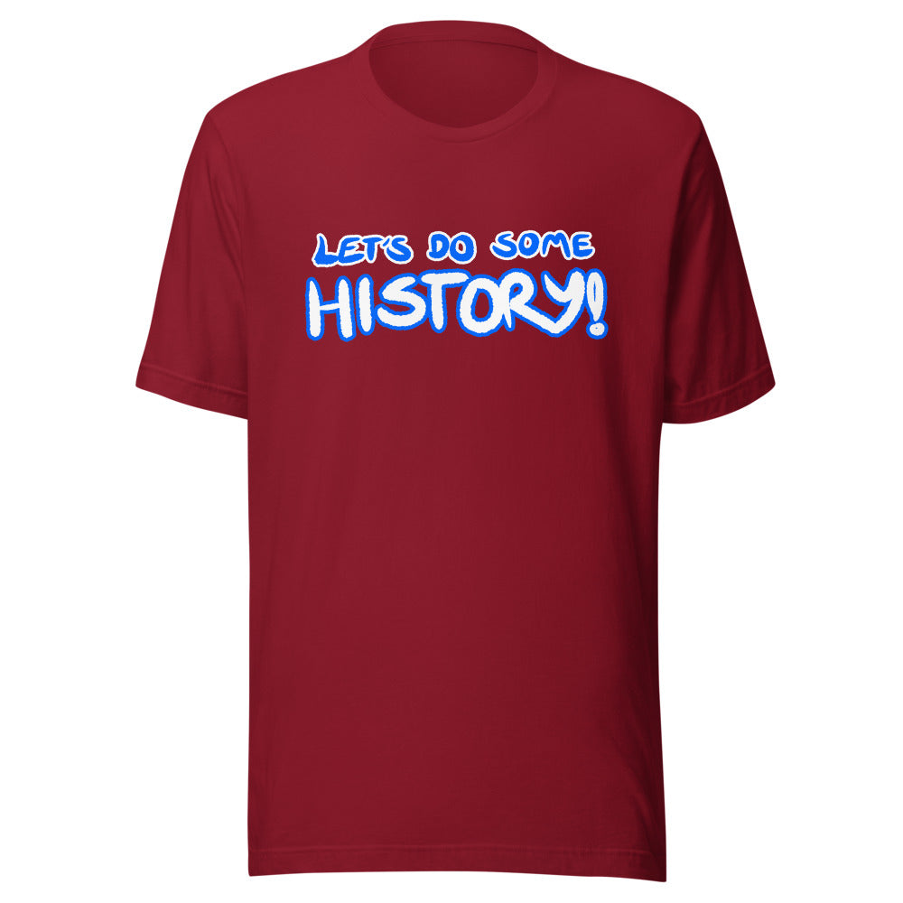 Unisex Let's Do Some History Shirt