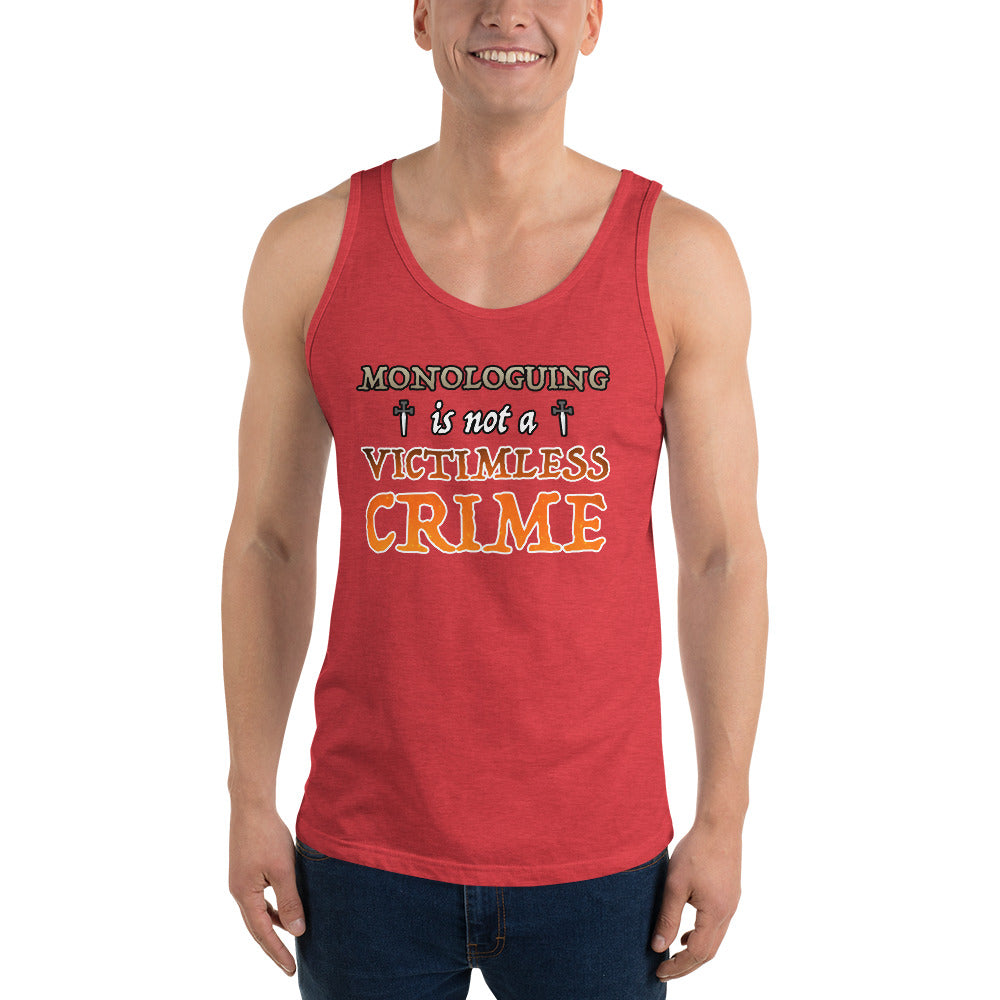 Unisex Monologuing Is Not A Victimless Crime Tank top