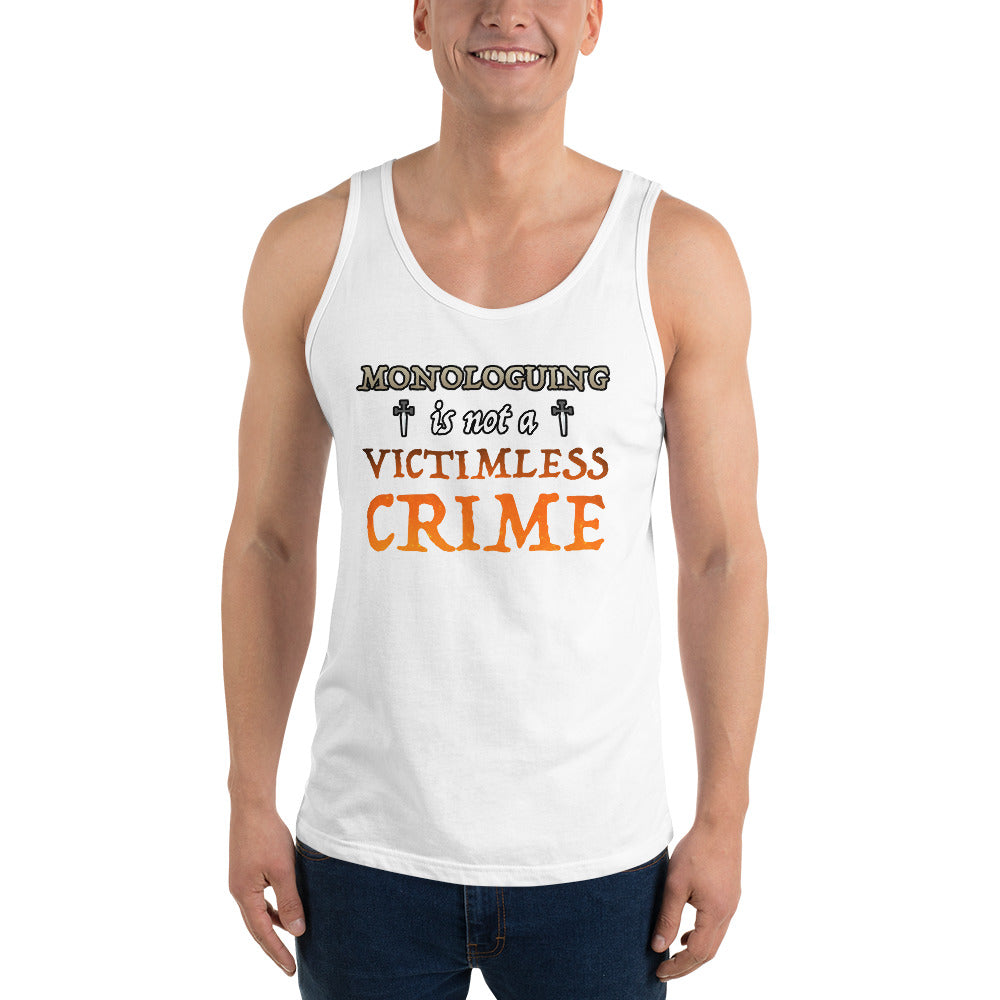 Unisex Monologuing Is Not A Victimless Crime Tank top