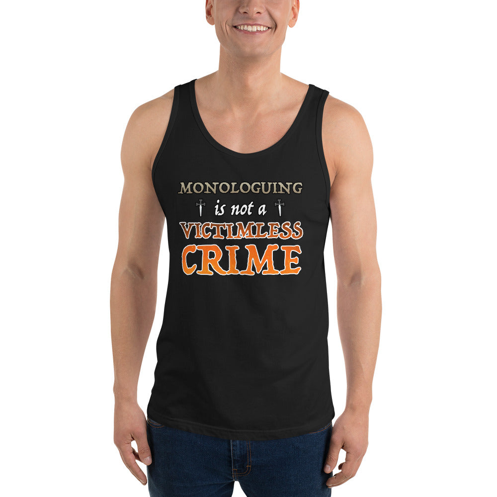 Unisex Monologuing Is Not A Victimless Crime Tank top