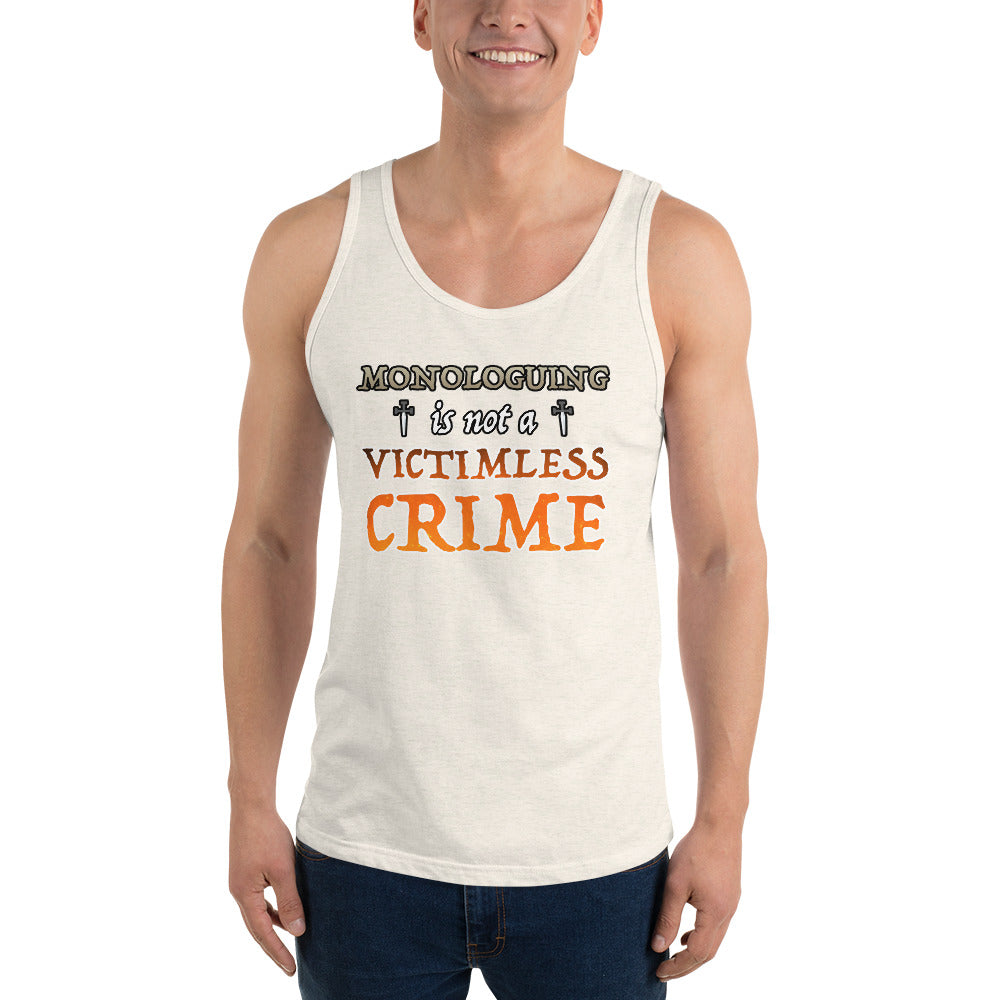 Unisex Monologuing Is Not A Victimless Crime Tank top