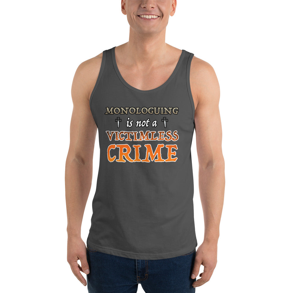 Unisex Monologuing Is Not A Victimless Crime Tank top