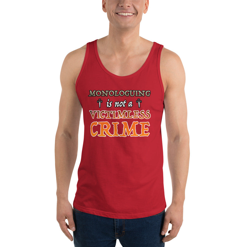 Unisex Monologuing Is Not A Victimless Crime Tank top