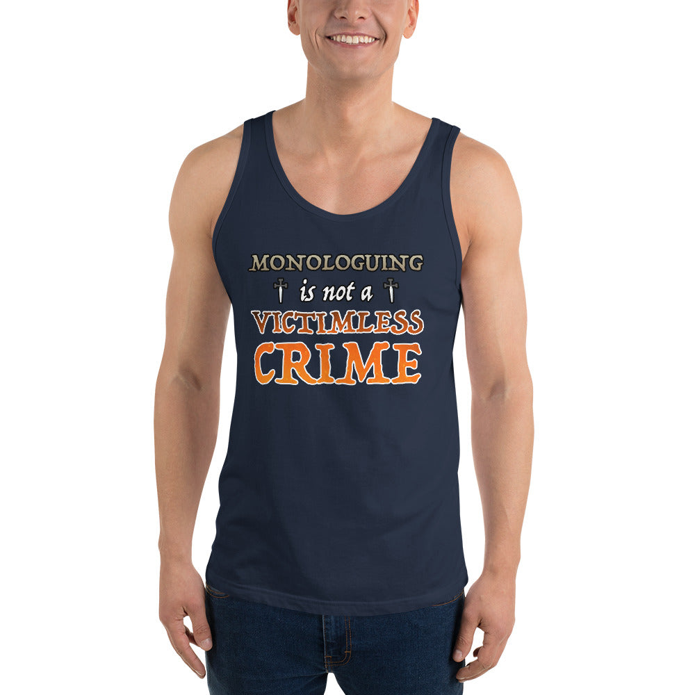 Unisex Monologuing Is Not A Victimless Crime Tank top