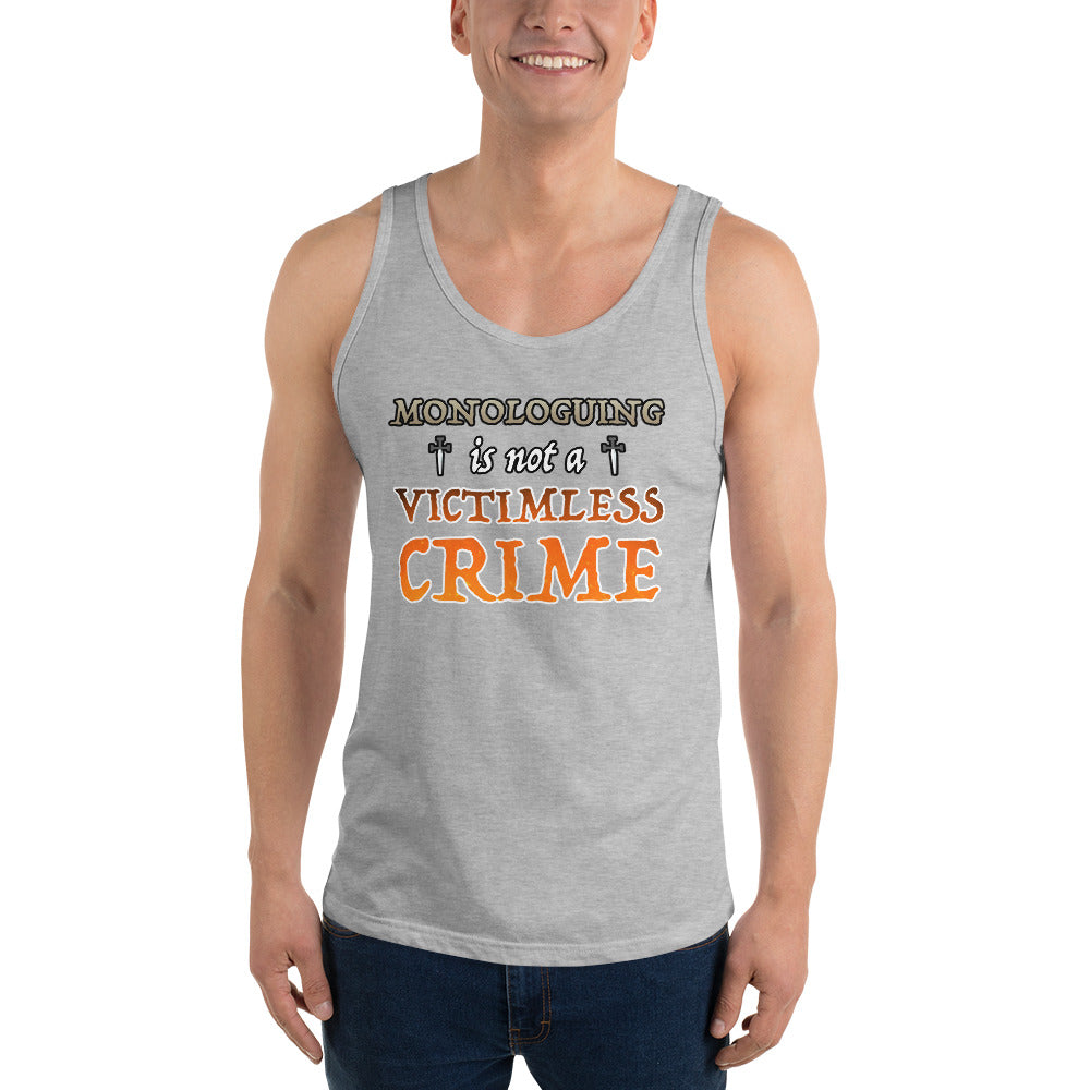 Unisex Monologuing Is Not A Victimless Crime Tank top