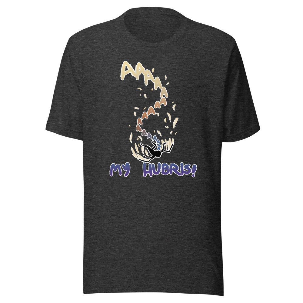 Unisex My Hubris Shirt