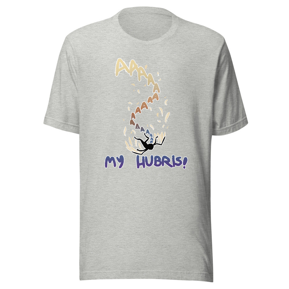 Unisex My Hubris Shirt
