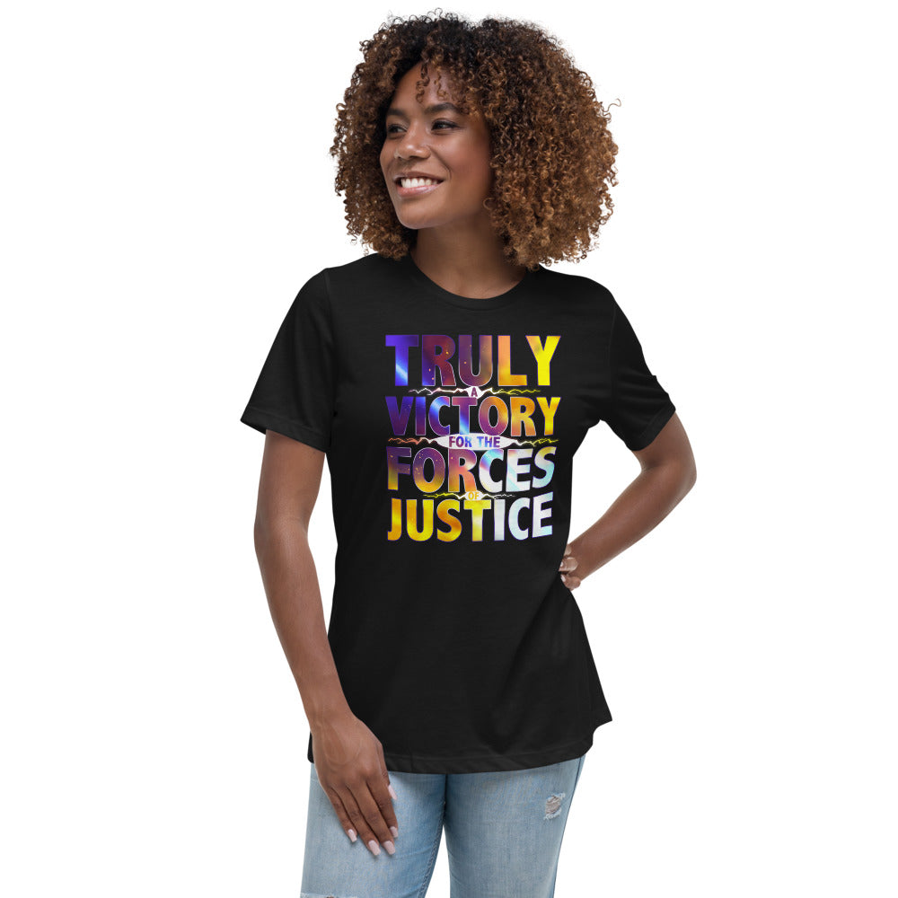 WOMEN'S TRULY A VICTORY FOR THE FORCES OF JUSTICE SHIRT
