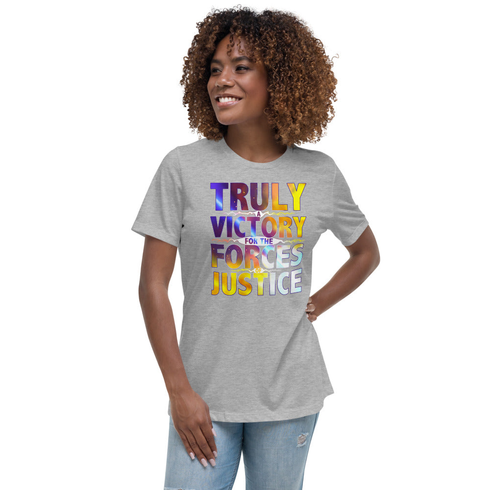 WOMEN'S TRULY A VICTORY FOR THE FORCES OF JUSTICE SHIRT