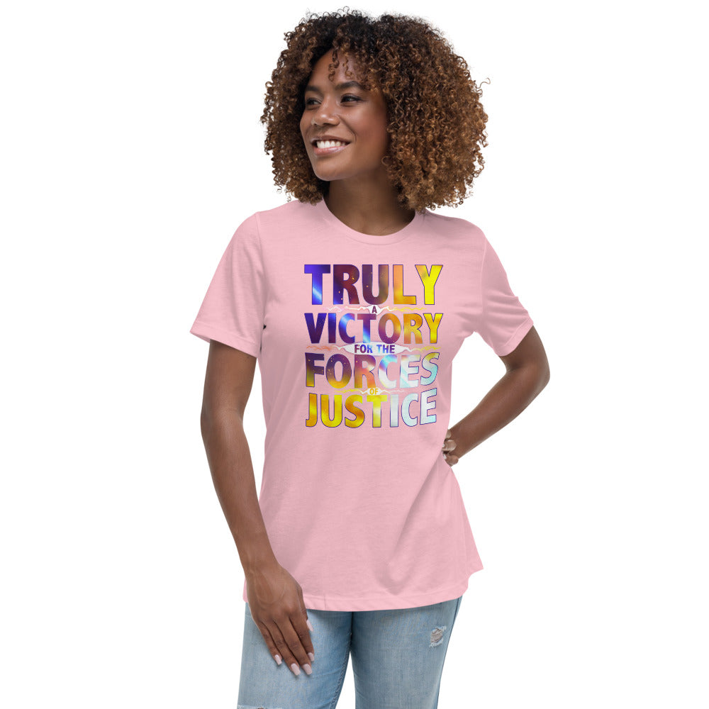 WOMEN'S TRULY A VICTORY FOR THE FORCES OF JUSTICE SHIRT