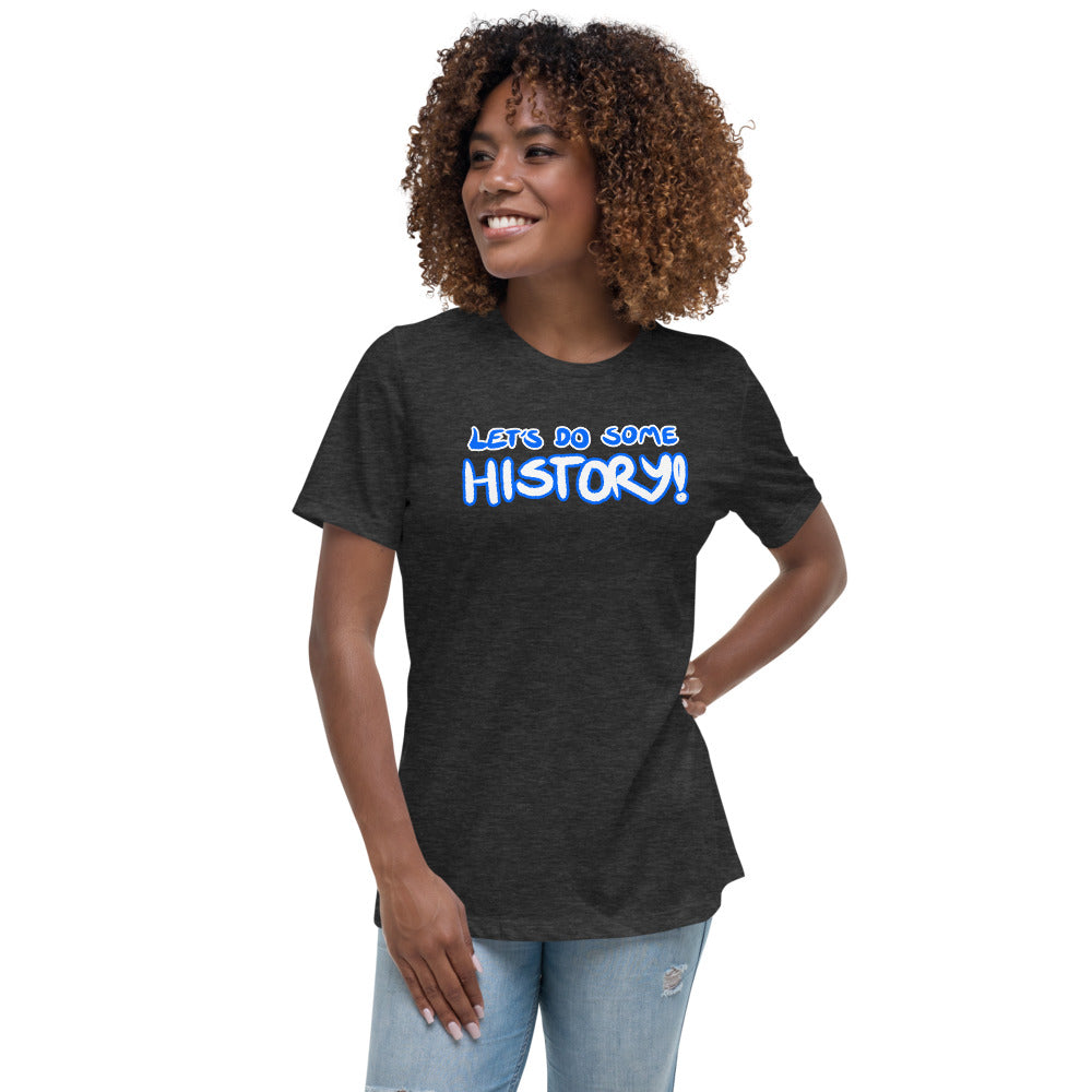 Women's Let's Do Some History Shirt