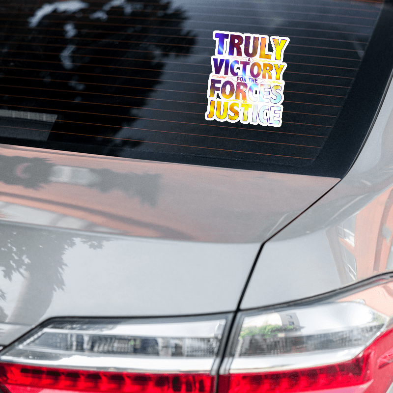 TRULY A VICTORY FOR THE FORCES OF JUSTICE STICKER