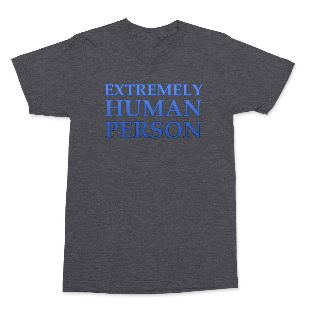 Extremely Human Person Shirt