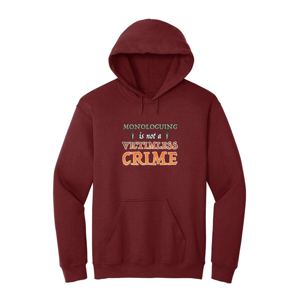 Monologuing Is Not A Victimless Crime Hoodie