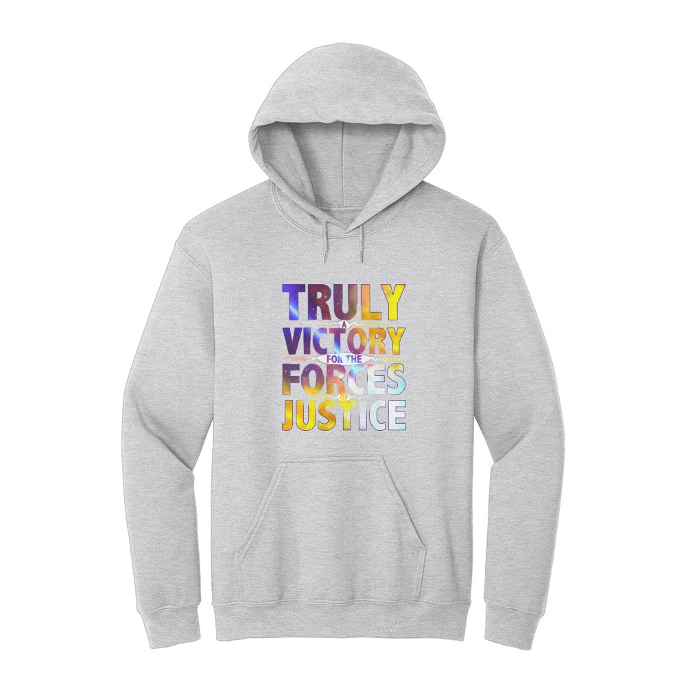 TRULY A VICTORY FOR THE FORCES OF JUSTICE HOODIE